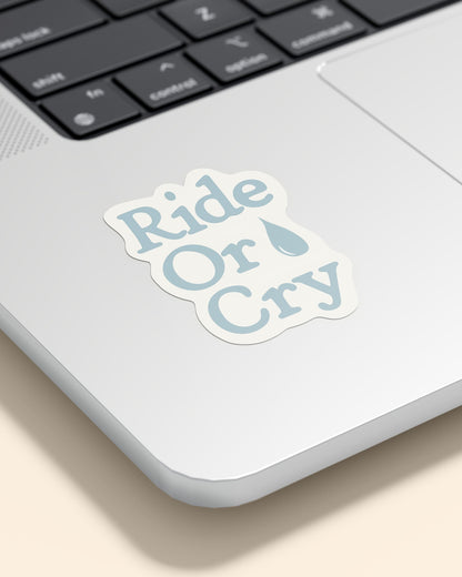 Ride Or Cry Sticker