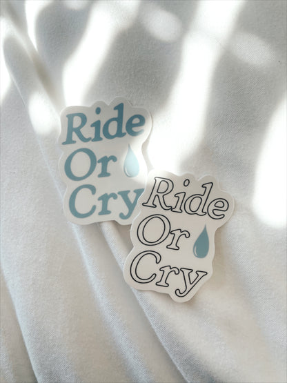 Ride Or Cry Sticker